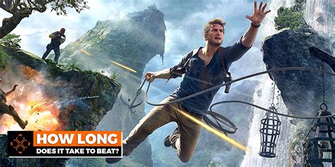 How Long Does It Take To Finish Uncharted 4: A .
